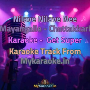 Nilave Nilave Nee Mayangalle - Chattakkari  Karaoke - Get Super Karaoke Track from Mykaraoke.in