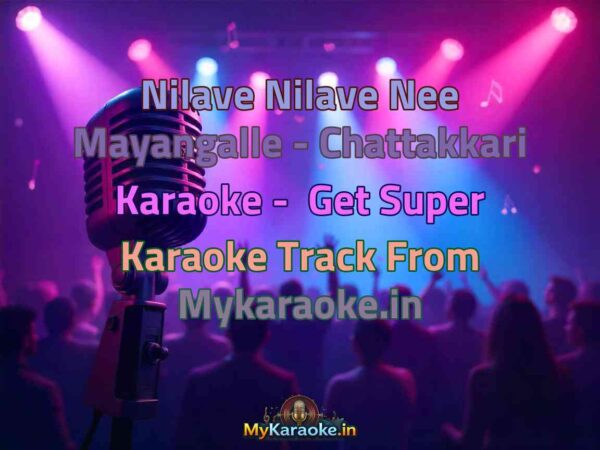 Nilave Nilave Nee Mayangalle - Chattakkari  Karaoke - Get Super Karaoke Track from Mykaraoke.in