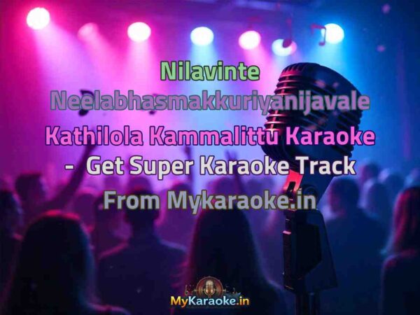 Nilavinte Neelabhasmakkuriyanijavale Kathilola Kammalittu  Karaoke - Get Super Karaoke Track from Mykaraoke.in