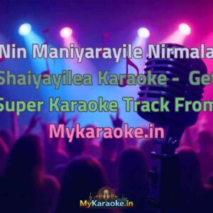 Nin Maniyarayile Nirmala Shaiyayilea  Karaoke - Get Super Karaoke Track from Mykaraoke.in