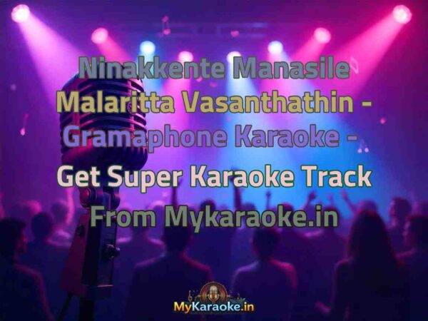 Ninakkente Manasile Malaritta Vasanthathin - Gramaphone  Karaoke - Get Super Karaoke Track from Mykaraoke.in