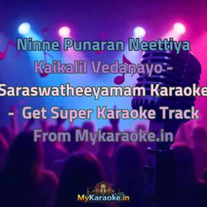 Ninne Punaran Neettiya Kaikalil Vedanayo - Saraswatheeyamam  Karaoke - Get Super Karaoke Track from Mykaraoke.in