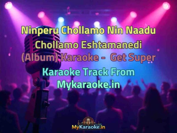 Ninperu Chollamo Nin Naadu Chollamo Eshtamanedi (Album)  Karaoke - Get Super Karaoke Track from Mykaraoke.in