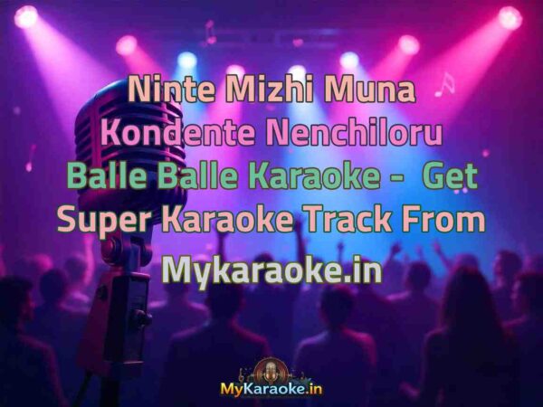 Ninte Mizhi Muna Kondente Nenchiloru Balle Balle  Karaoke - Get Super Karaoke Track from Mykaraoke.in