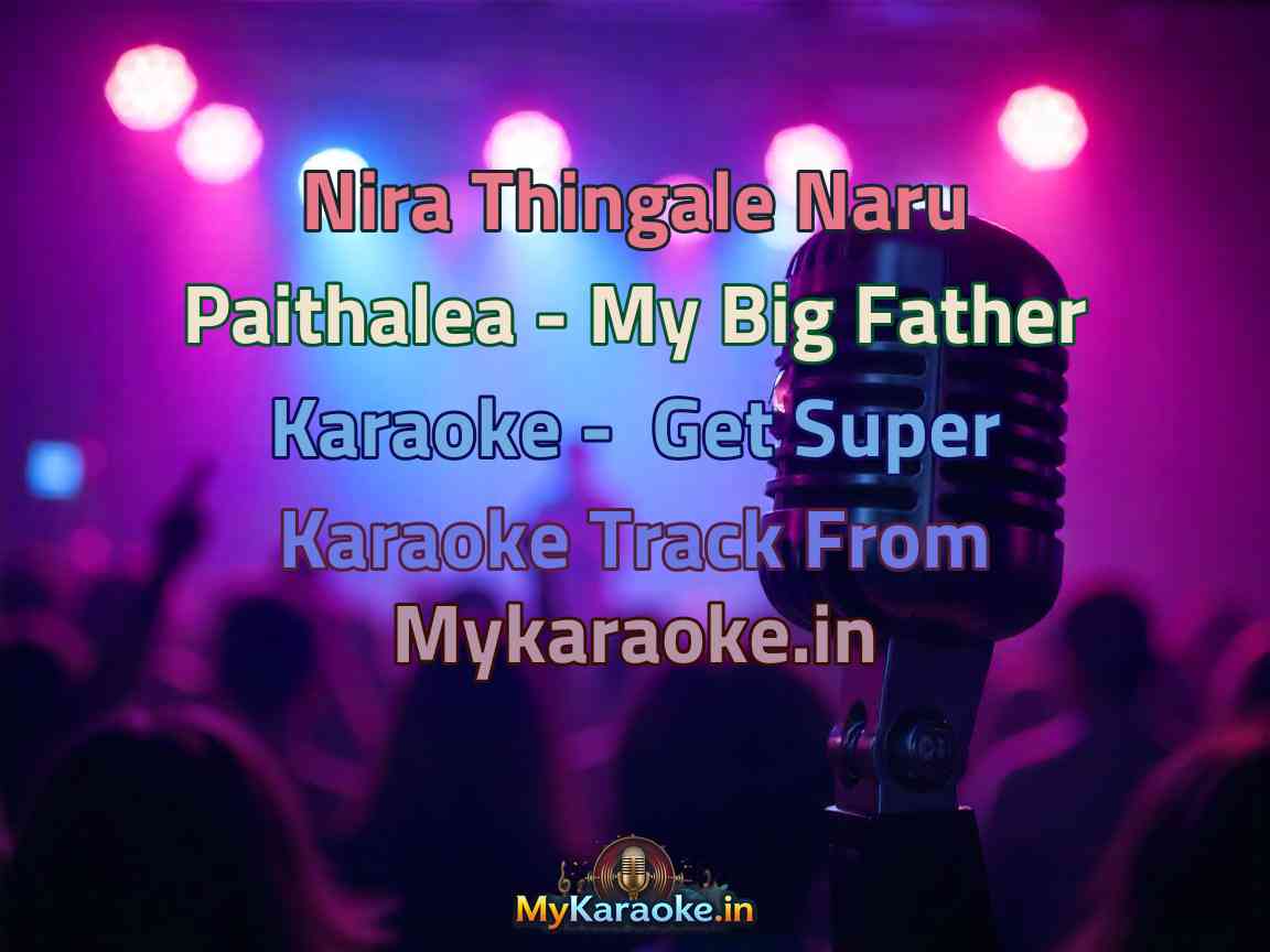 Nira Thingale Naru Paithalea - My Big Father Karaoke - Get Super Karaoke Track from Mykaraoke.in