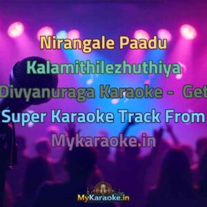 Nirangale Paadu Kalamithilezhuthiya Divyanuraga  Karaoke - Get Super Karaoke Track from Mykaraoke.in