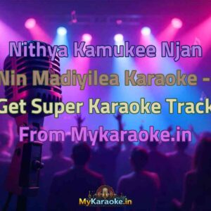 Nithya Kamukee Njan Nin Madiyilea  Karaoke - Get Super Karaoke Track from Mykaraoke.in