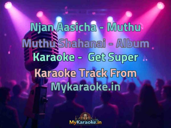 Njan Aasicha - Muthu Muthu Shahanai - Album  Karaoke - Get Super Karaoke Track from Mykaraoke.in