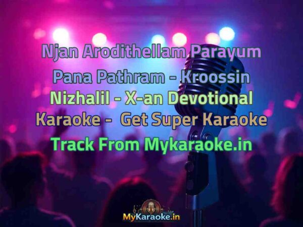 Njan Arodithellam Parayum Pana Pathram - Kroossin Nizhalil - X-an Devotional  Karaoke - Get Super Karaoke Track from Mykaraoke.in