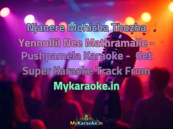 Njanere Mohicha Thozha Yennullil Nee Mathramalle - Pushpamela  Karaoke - Get Super Karaoke Track from Mykaraoke.in