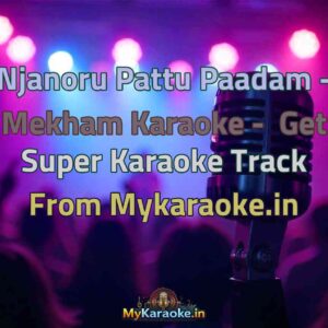 Njanoru Pattu Paadam - Mekham  Karaoke - Get Super Karaoke Track from Mykaraoke.in