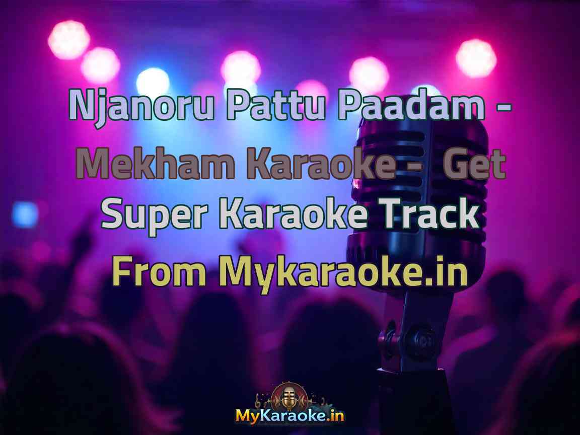 Njanoru Pattu Paadam - Mekham  Karaoke - Get Super Karaoke Track from Mykaraoke.in