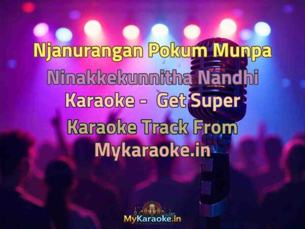 Njanurangan Pokum Munpa Ninakkekunnitha Nandhi  Karaoke - Get Super Karaoke Track from Mykaraoke.in