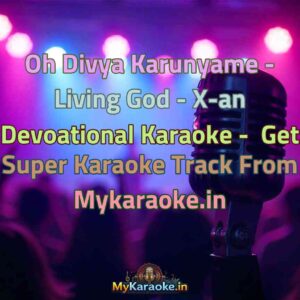 Oh Divya Karunyame - Living God - X-an Devoational  Karaoke - Get Super Karaoke Track from Mykaraoke.in
