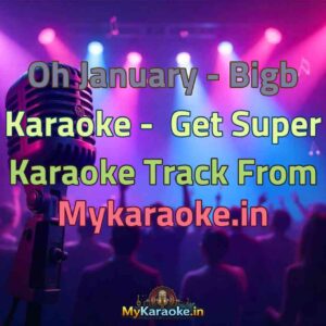 Oh January - Bigb  Karaoke - Get Super Karaoke Track from Mykaraoke.in