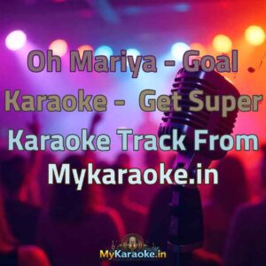 Oh Mariya - Goal  Karaoke - Get Super Karaoke Track from Mykaraoke.in