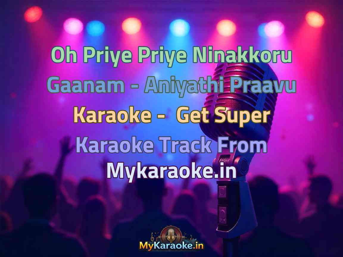 Oh Priye Priye Ninakkoru Gaanam - Aniyathi Praavu  Karaoke - Get Super Karaoke Track from Mykaraoke.in