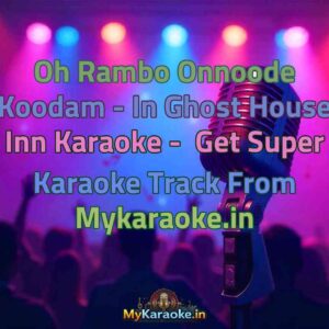 Oh Rambo Onnoode Koodam - In Ghost House Inn  Karaoke - Get Super Karaoke Track from Mykaraoke.in