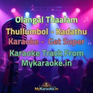 Olangal Thaalam Thullumbol - Kadathu  Karaoke - Get Super Karaoke Track from Mykaraoke.in
