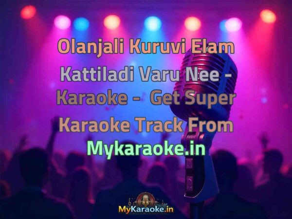Olanjali Kuruvi Elam Kattiladi Varu Nee -  Karaoke - Get Super Karaoke Track from Mykaraoke.in