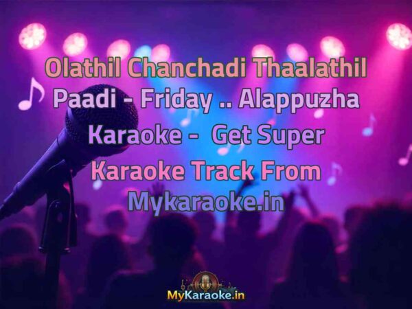 Olathil Chanchadi Thaalathil Paadi - Friday .. Alappuzha  Karaoke - Get Super Karaoke Track from Mykaraoke.in