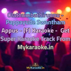 Olathumbathirunnu - Pappayude Swantham Appus - (F)  Karaoke - Get Super Karaoke Track from Mykaraoke.in
