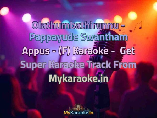 Olathumbathirunnu - Pappayude Swantham Appus - (F)  Karaoke - Get Super Karaoke Track from Mykaraoke.in