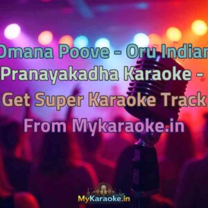 Omana Poove - Oru Indian Pranayakadha  Karaoke - Get Super Karaoke Track from Mykaraoke.in