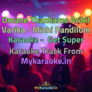 Omane Thankame Arikil Varika - Mizhi Randilum  Karaoke - Get Super Karaoke Track from Mykaraoke.in