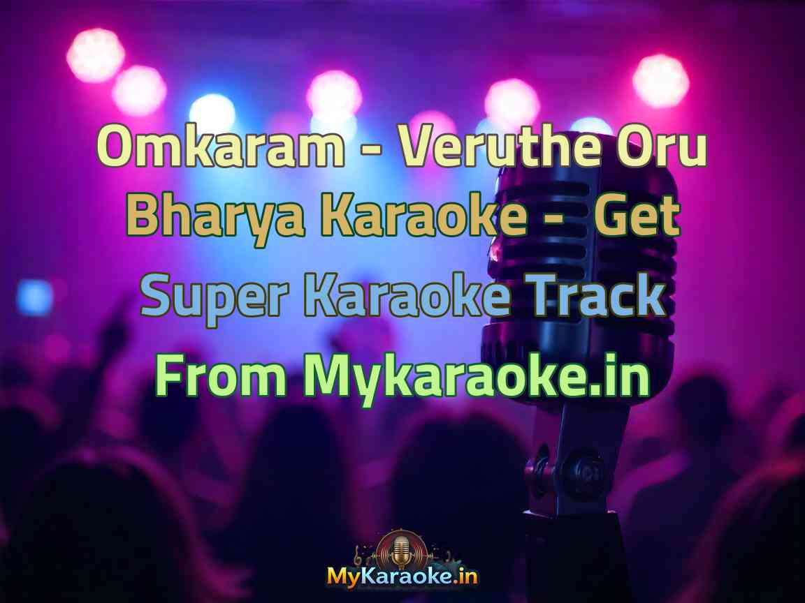 Omkaram - Veruthe Oru Bharya  Karaoke - Get Super Karaoke Track from Mykaraoke.in