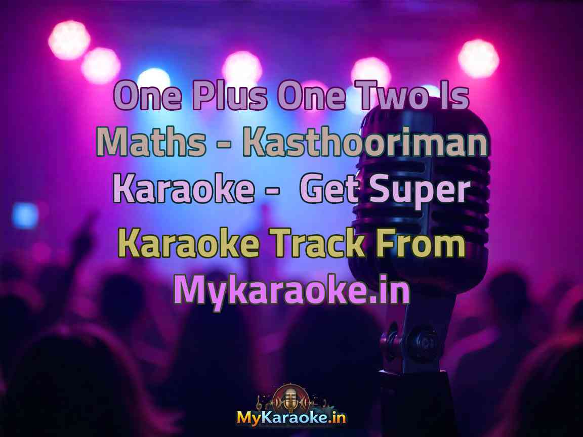 One Plus One Two Is Maths - Kasthooriman  Karaoke - Get Super Karaoke Track from Mykaraoke.in