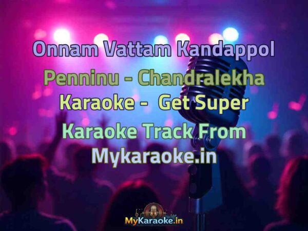 Onnam Vattam Kandappol Penninu - Chandralekha  Karaoke - Get Super Karaoke Track from Mykaraoke.in