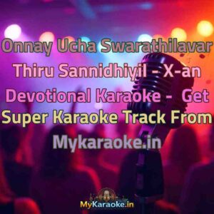 Onnay Ucha Swarathilavar Thiru Sannidhiyil - X-an Devotional  Karaoke - Get Super Karaoke Track from Mykaraoke.in