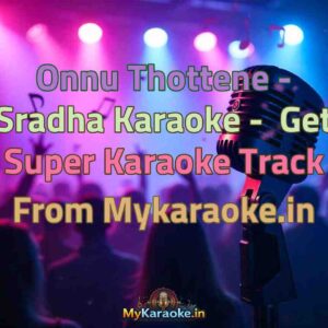 Onnu Thottene - Sradha  Karaoke - Get Super Karaoke Track from Mykaraoke.in