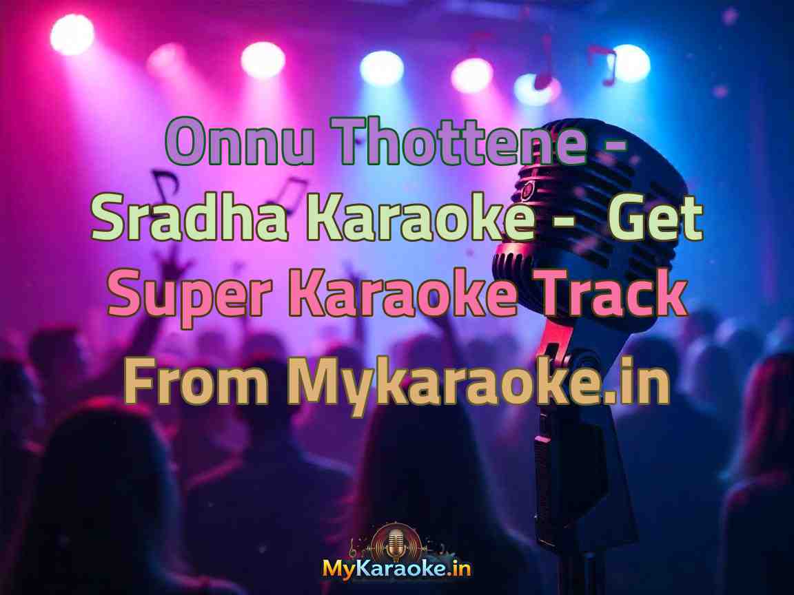 Onnu Thottene - Sradha  Karaoke - Get Super Karaoke Track from Mykaraoke.in