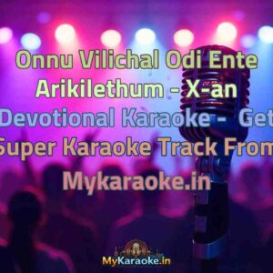 Onnu Vilichal Odi Ente Arikilethum - X-an Devotional  Karaoke - Get Super Karaoke Track from Mykaraoke.in