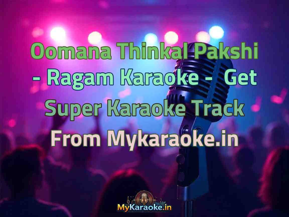 Oomana Thinkal Pakshi - Ragam  Karaoke - Get Super Karaoke Track from Mykaraoke.in