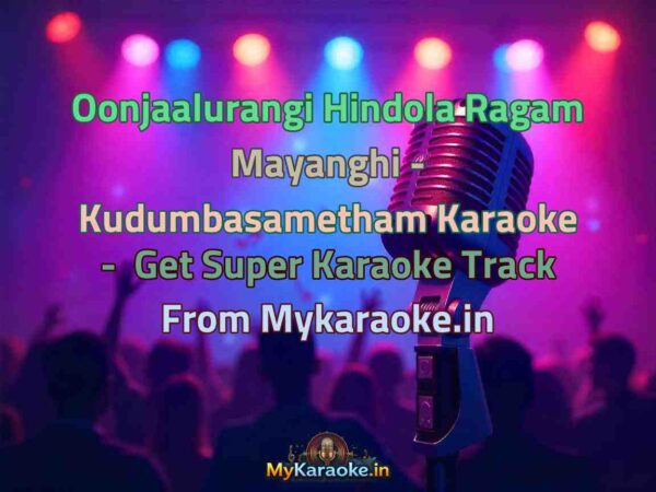 Oonjaalurangi Hindola Ragam Mayanghi - Kudumbasametham  Karaoke - Get Super Karaoke Track from Mykaraoke.in
