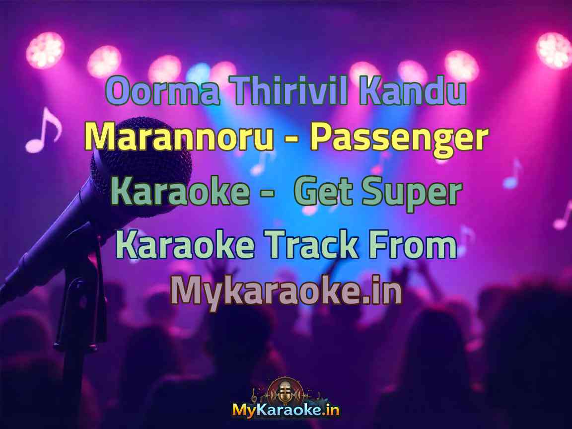 Oorma Thirivil Kandu Marannoru - Passenger Karaoke - Get Super Karaoke Track from Mykaraoke.in