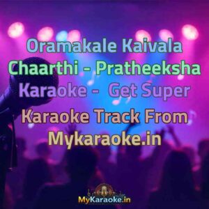 Oramakale Kaivala Chaarthi - Pratheeksha  Karaoke - Get Super Karaoke Track from Mykaraoke.in