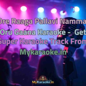 Ore Raaga Pallavi Nammal Oru Gaana  Karaoke - Get Super Karaoke Track from Mykaraoke.in