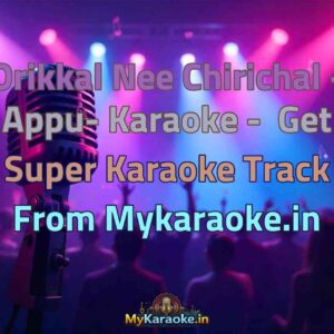 Orikkal Nee Chirichal - Appu-  Karaoke - Get Super Karaoke Track from Mykaraoke.in
