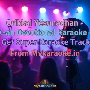 Orikkal Yesunadhan - X-an Devotional  Karaoke - Get Super Karaoke Track from Mykaraoke.in