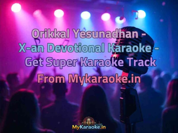 Orikkal Yesunadhan - X-an Devotional  Karaoke - Get Super Karaoke Track from Mykaraoke.in