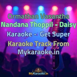 Ormathan Vasantha Nandana Thoppil - Daisy  Karaoke - Get Super Karaoke Track from Mykaraoke.in