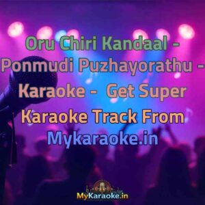 Oru Chiri Kandaal - Ponmudi Puzhayorathu -  Karaoke - Get Super Karaoke Track from Mykaraoke.in
