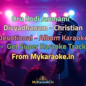 Oru Kodi Janmami - Divyadhanam - Christian Devotional - Album  Karaoke - Get Super Karaoke Track from Mykaraoke.in