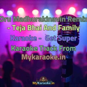 Oru Madhurakinavin Remix - Teja Bhai And Family  Karaoke - Get Super Karaoke Track from Mykaraoke.in
