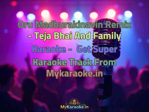 Oru Madhurakinavin Remix - Teja Bhai And Family  Karaoke - Get Super Karaoke Track from Mykaraoke.in