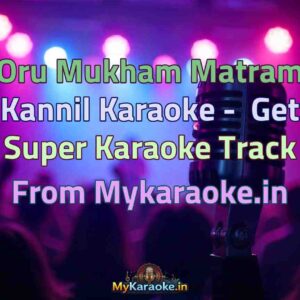 Oru Mukham Matram Kannil  Karaoke - Get Super Karaoke Track from Mykaraoke.in